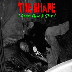 The Shape (FRA-1) : I Dont Give a Shit